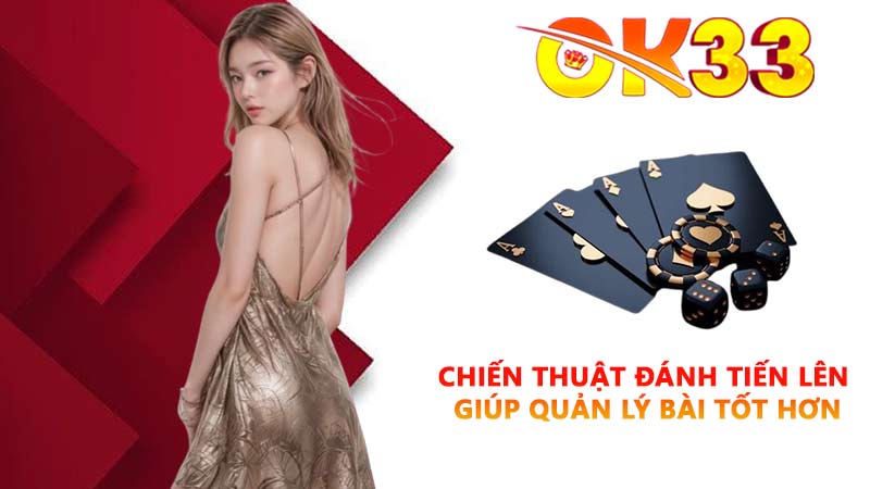 Chiến thuật đánh tiến lên giúp quản lý bài tốt hơn