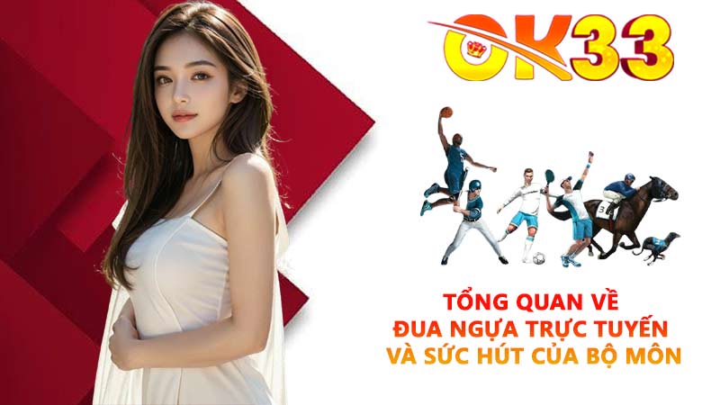 Tổng quan về đua ngựa trực tuyến và sức hút của bộ môn